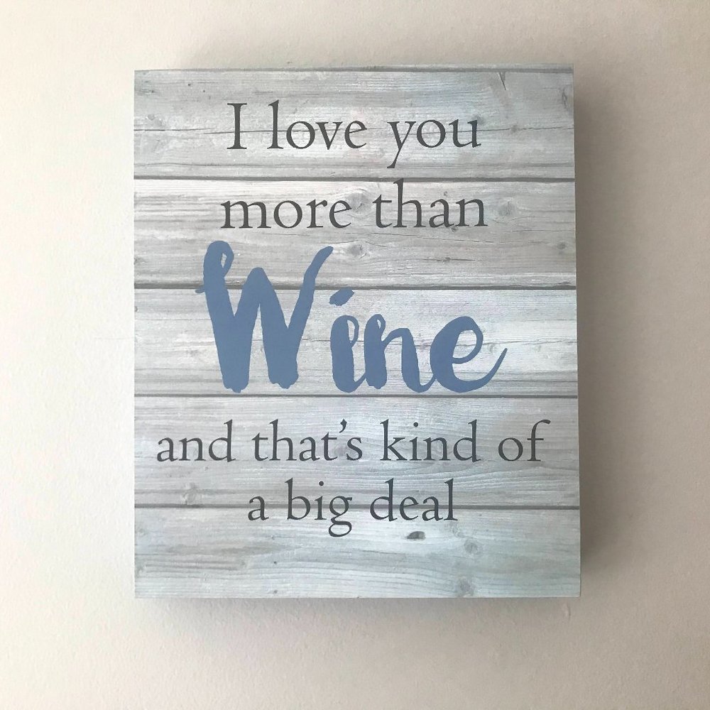 "I love you more than Wine... Farmhouse Sign
